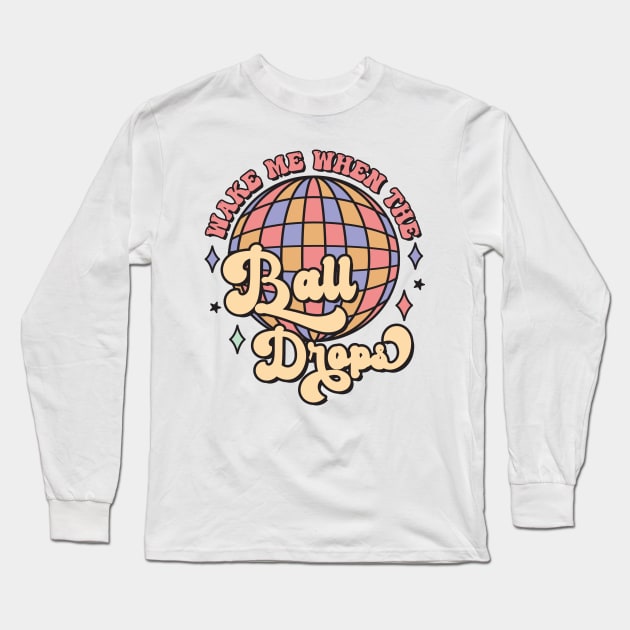 Wake me when the ball drops Long Sleeve T-Shirt by MZeeDesigns